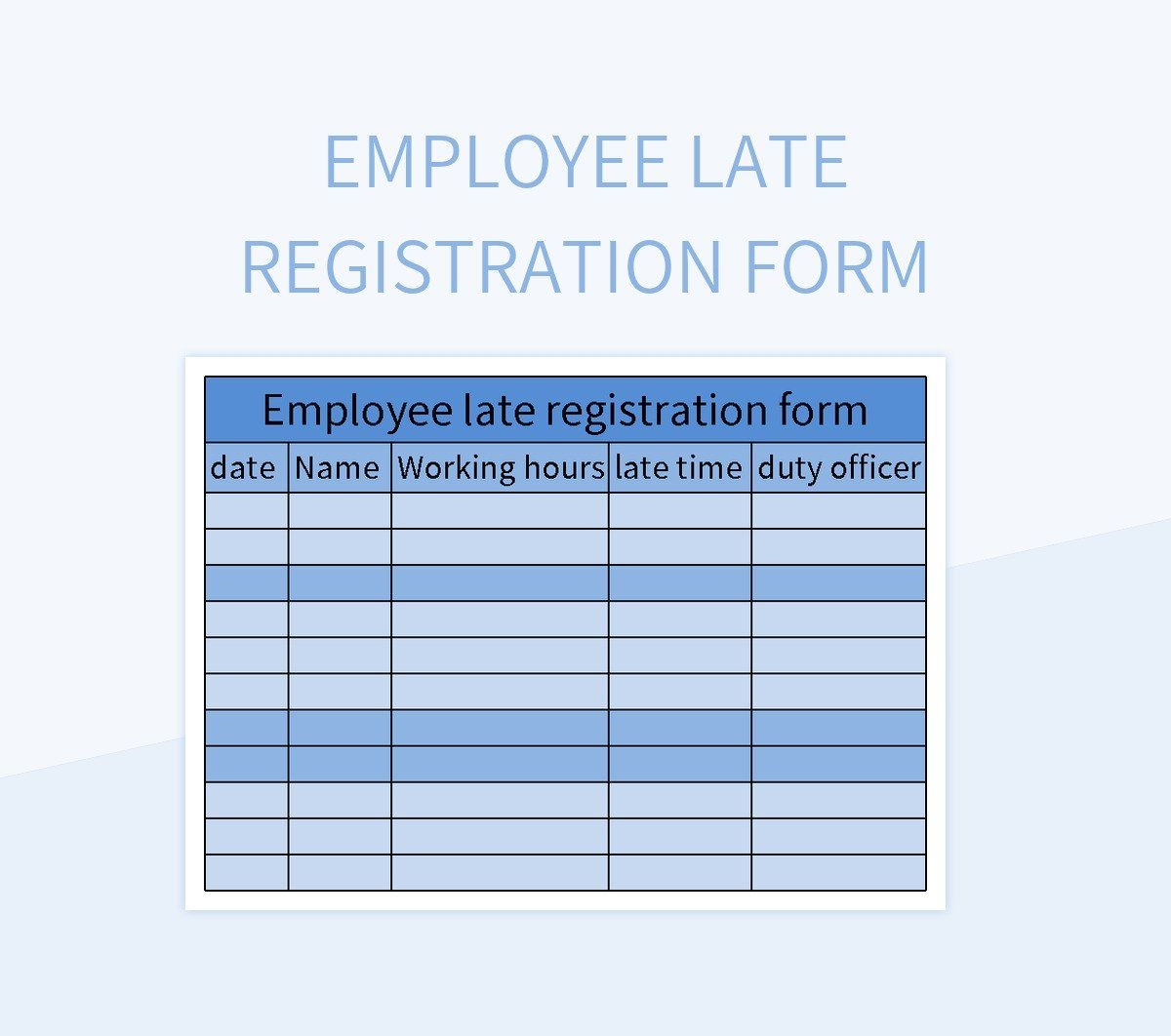 Employee Late Registration Form Excel Template And Google Sheets File For Free Download Slidesdocs